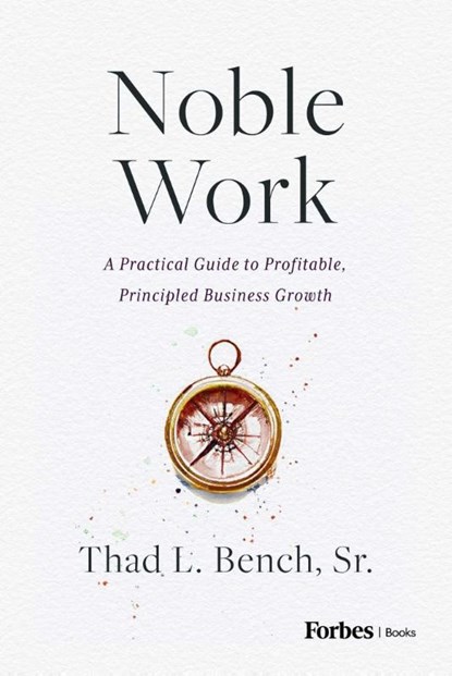 Noble Work, Thad L. Bench - Gebonden - 9798887507606
