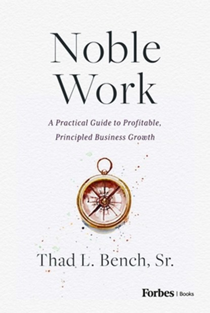 Noble Work, Thad L. Bench - Gebonden - 9798887507606