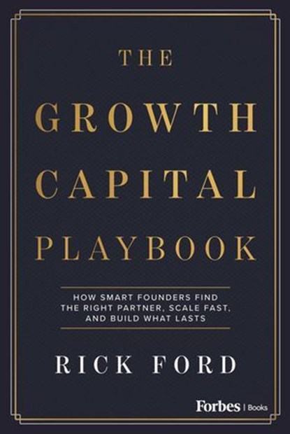 The Growth Capital Playbook, Rick Ford - Ebook - 9798887507736
