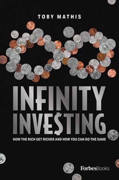 Infinity Investing, Toby Mathis - Ebook - 9798887508795