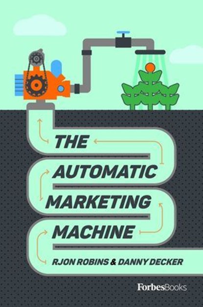 Automatic Marketing Machine, RJon Robins ; Danny Decker - Ebook - 9798887509310