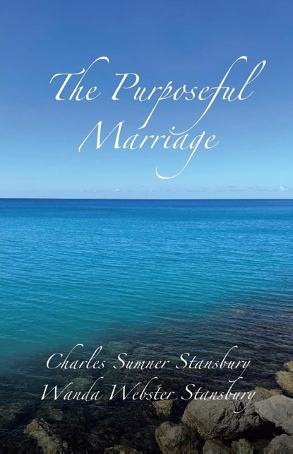 The Purposeful Marriage, Charles Sumner Stansbury ; Wanda Webster Stansbury - Paperback - 9798887515489