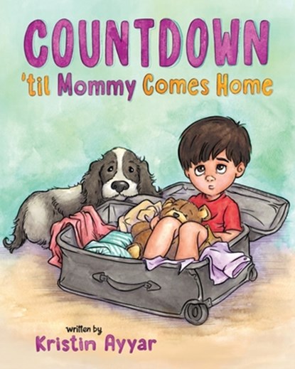 Countdown 'til Mommy Comes Home, Kristin Ayyar - Paperback - 9798887520308
