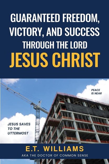 Guaranteed Freedom, Victory, And Success Through The Lord Jesus Christ, Et Williams - Paperback - 9798887573311