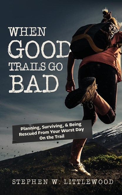 When Good Trails Go Bad, Stephen W Littlewood - Paperback - 9798887593593