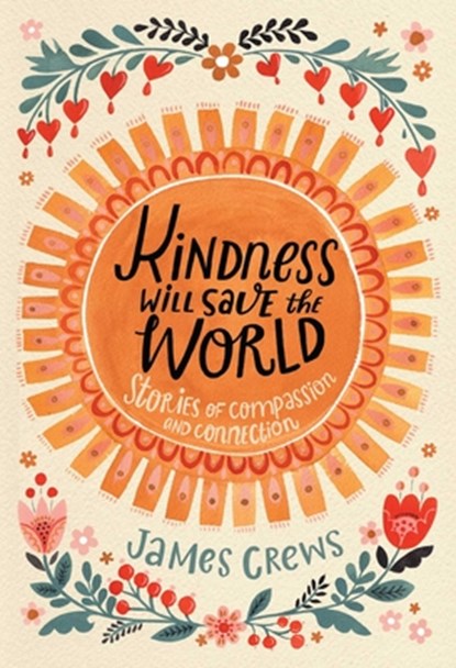 Kindness Will Save the World, James Crews - Gebonden - 9798887620008