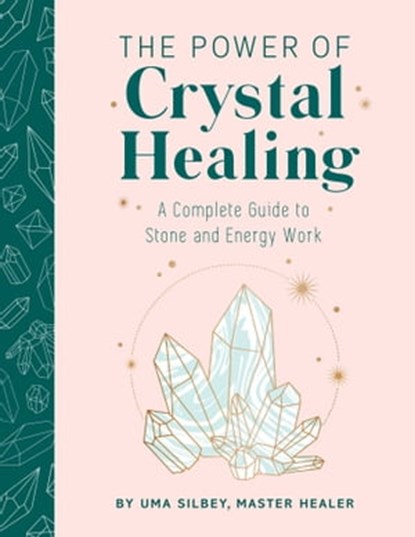 The Power of Crystal Healing, Uma Silbey - Ebook - 9798887620169