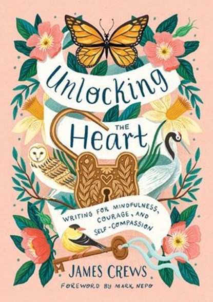 Unlocking the Heart, James Crews - Ebook - 9798887620978