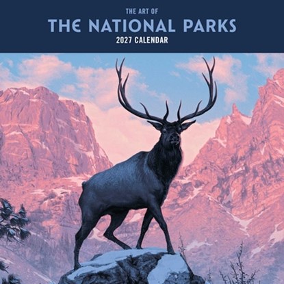 2027 The Art of the National Parks Wall Calendar, Fifty-Nine Parks - Paperback - 9798887621289
