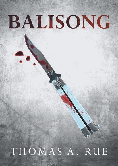 Balisong, Thomas A. Rue - Paperback - 9798887639765