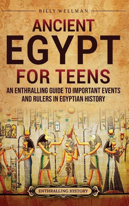 Ancient Egypt for Teens, Billy Wellman - Gebonden - 9798887655581