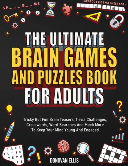 The Ultimate Brain Games And Puzzles Book For Adults, Donovan Ellis - Paperback - 9798887680019