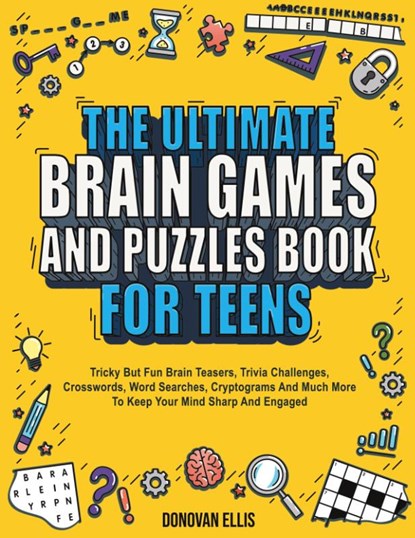 The Ultimate Brain Games And Puzzles Book For Teens, Donovan Ellis - Paperback - 9798887680040