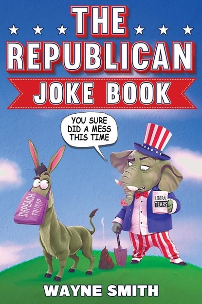 The Republican Joke Book, Wayne Smith - Paperback - 9798887680217