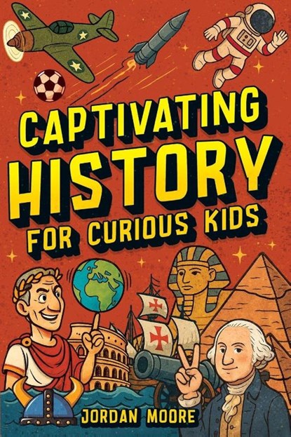 Captivating History for Curious Kids, Jordan Moore - Paperback - 9798887680316