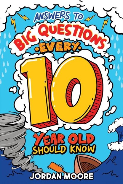 Answers To Big Questions Every 10 Year Old Should Know, Jordan Moore - Paperback - 9798887680538