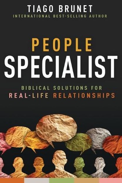 People Specialist: Biblical Solutions for Real-Life Relationships, Tiago Brunet - Paperback - 9798887690124