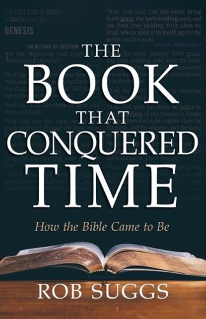 The Book That Conquered Time: How the Bible Came to Be, Rob Suggs - Paperback - 9798887690438
