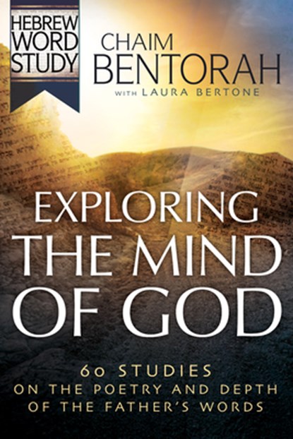Exploring the Mind of God: 60 Studies on the Poetry and Depth of the Father's Words, Chaim Bentorah - Paperback - 9798887692364