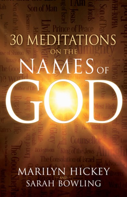 30 Meditations on the Names of God, Marilyn Hickey ; Sarah Bowling - Paperback - 9798887693842