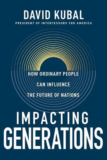 Impacting Generations: How Ordinary People Can Influence the Future of Nations, Dave Kubal - Paperback - 9798887693910