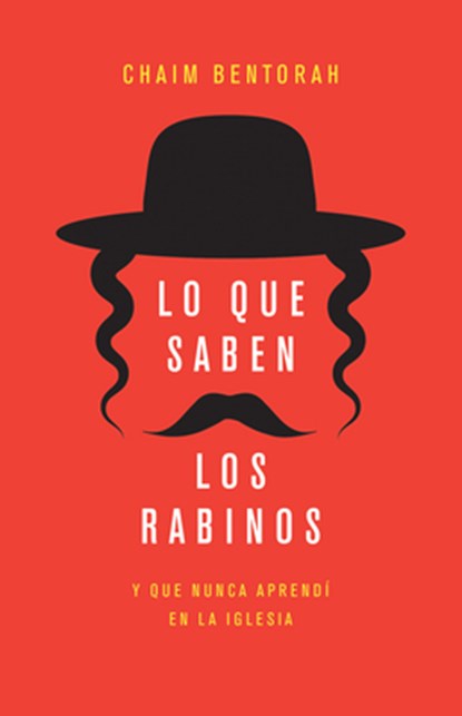Lo Que Saben Los Rabinos: Y Que Nunca Aprendí En La Iglesia, Chaim Bentorah - Paperback - 9798887694276
