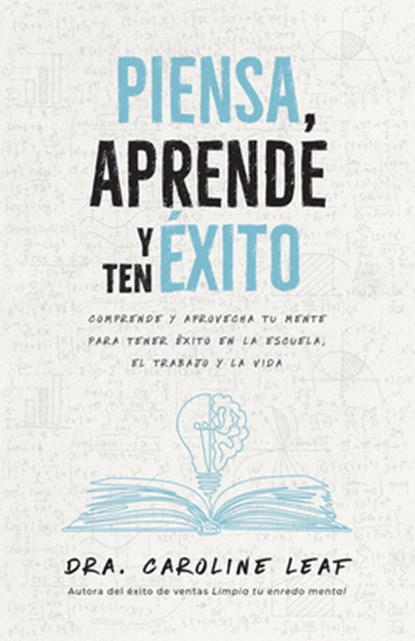 Piensa, Aprende Y Ten Éxito: Comprende Y Aprovecha Tu Mente Para Tener Éxito En La Escuela, El Trabajo Y La Vida, Caroline Leaf - Paperback - 9798887694313