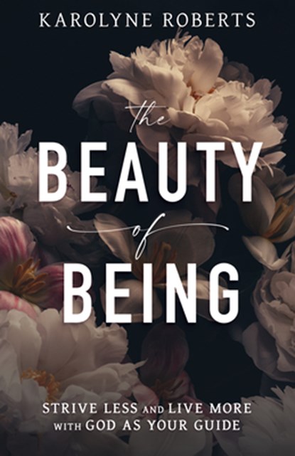 The Beauty of Being, Karolyne Roberts - Paperback - 9798887694474