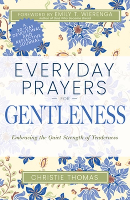 Everyday Prayers for Gentleness: Embracing the Radical Strength of Tenderness, Christie Thomas - Paperback - 9798887696102