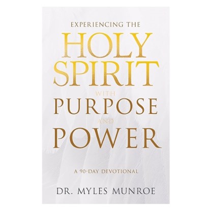Experiencing the Holy Spirit with Purpose and Power: A 90-Day Devotional, Myles Munroe - Paperback - 9798887696591
