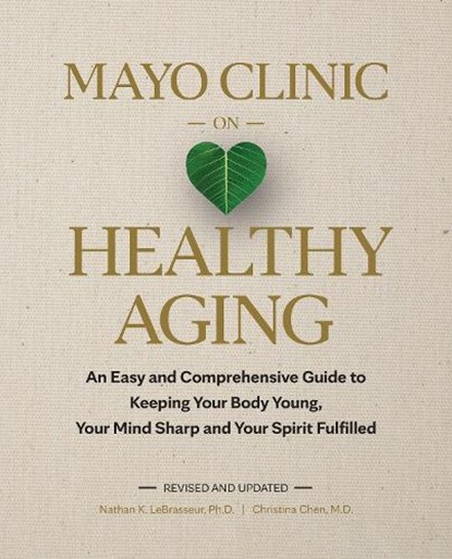 Mayo Clinic on Healthy Aging, Nathan K. LeBrasseur ; Christina Chen - Gebonden - 9798887700236