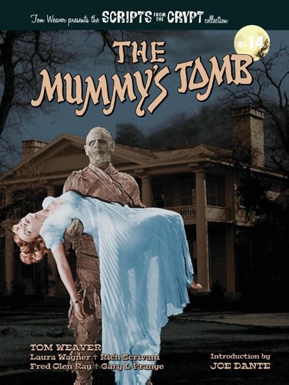 The Mummy's Tomb - Scripts from the Crypt collection No. 14, Tom Weaver ; Laura Wagner ; Rich Scrivani - Paperback - 9798887712420