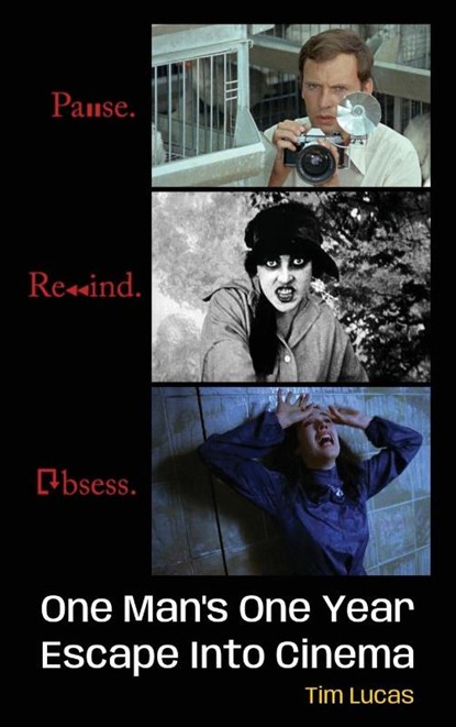 Pause. Rewind. Obsess. One Man's One Year Escape into Cinema (hardback), Tim Lucas - Gebonden - 9798887714066