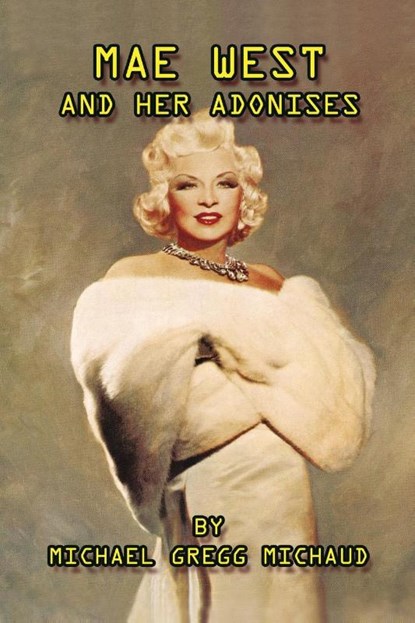Mae West & Her Adonises, Michael Gregg Michaud - Paperback - 9798887714417