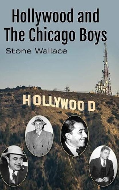 Hollywood and the Chicago Boys, Stone Wallace - Gebonden - 9798887716688