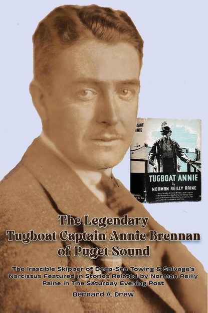 The Legendary Tugboat Captain Annie Brennan of Puget Sound, Bernard A. Drew - Paperback - 9798887717050
