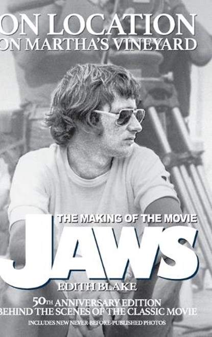 On Location on Martha's Vineyard - The Making of the Movie Jaws - 50th Anniversary Edition, Edith Blake - Gebonden - 9798887717609