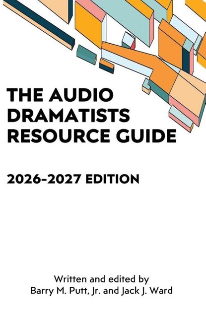 The Audio Dramatists Resource Guide, Barry M. Putt ; Jack J. Ward - Gebonden - 9798887717746