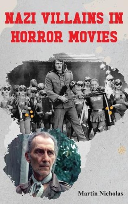 Nazi Villains in Horror Movies, Martin Nicholas - Gebonden - 9798887719337