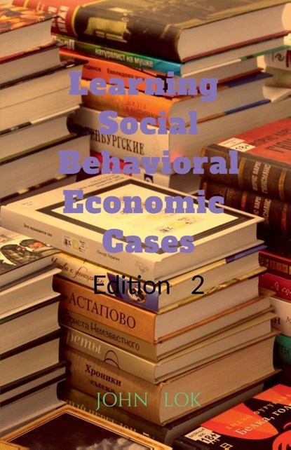 Learning Social Behavioral Economic Cases, edition 2, John Lok - Paperback - 9798887724478
