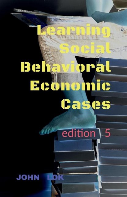 Learning Social Behavioral Economic Cases, edition 5, John Lok - Paperback - 9798887725055