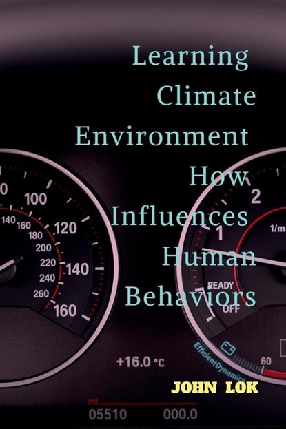 Learning Climate Environment How Influences Human Behaviors, John Lok - Paperback - 9798887725963