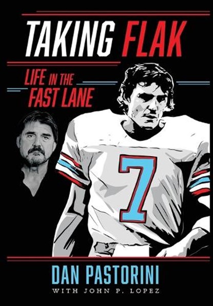 Taking Flak: Life In The Fast Lane, Dan Pastorini - Gebonden - 9798887756349
