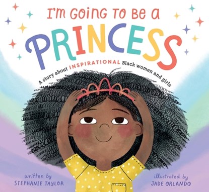 I'm Going to Be a Princess, Stephanie Taylor - Gebonden - 9798887770345