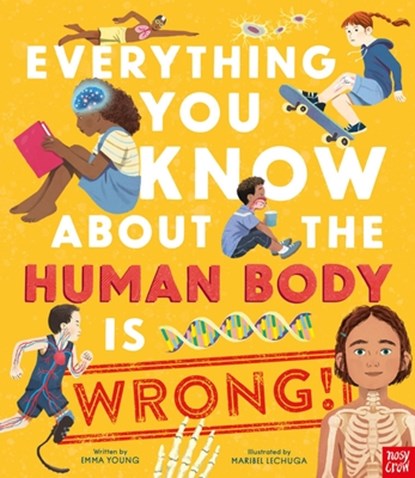 Everything You Know about the Human Body Is Wrong!, Emma Young - Gebonden - 9798887771946