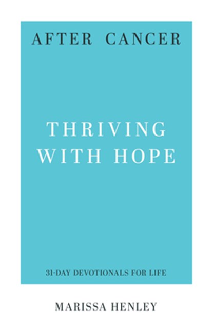 After Cancer: Thriving with Hope, Marissa Lorraine Henley - Paperback - 9798887790824