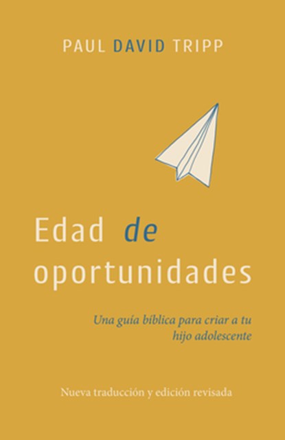 Edad de Oportunidades: Una Guía Bíblica Para Criar a Tu Hijo Adolescente, Paul David Tripp - Paperback - 9798887791036