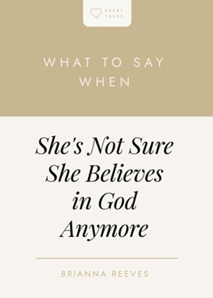 What to Say When She's Not Sure She Believes in God Anymore, Brianna Marslaidh Reeves - Paperback - 9798887791395