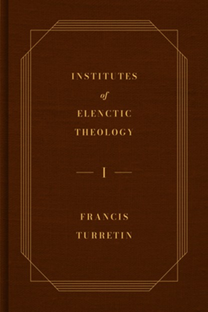 Institutes of Elenctic Theology, 3-Volume Set, Francis Turretin - Gebonden - 9798887792262