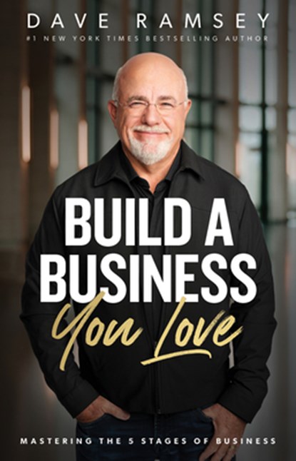 Build a Business You Love: Mastering the Five Stages of Business, Dave Ramsey - Gebonden - 9798887820422